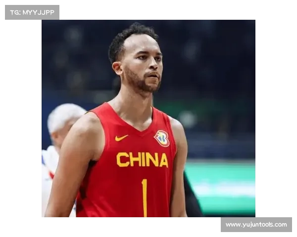 归化球员李凯尔如何在中国男篮崛起与带来新的竞争力